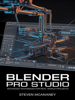 cover image of Blender Pro Studio Advanced Techniques for Real-World Projects
